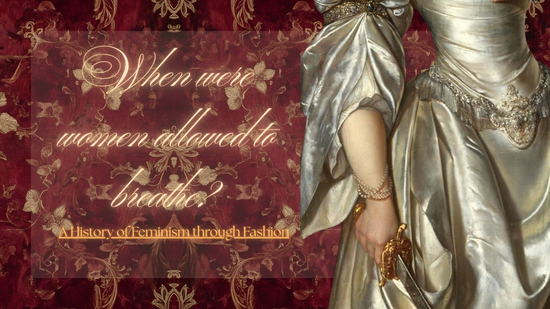 When Were Women Allowed to Breathe? A History of Feminism Through Fashion